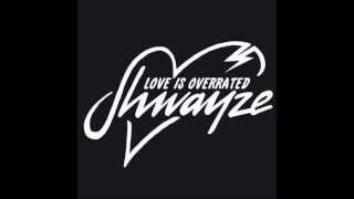 Shwayze- Love Is Overrated