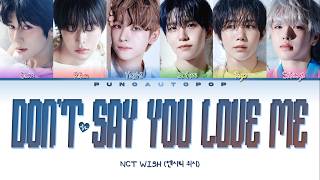 Download lagu NCT WISH 엔시티 위시 Don't Say You Love Me - Lyrics (Color Coded/ENG/HAN/ROM/가사) mp3