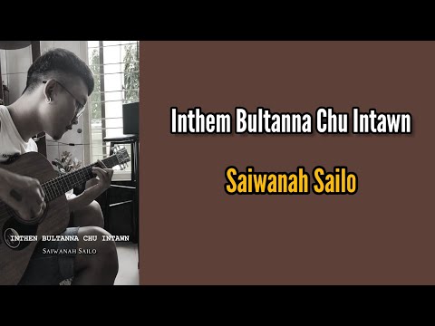 Saiwanah Sailo - Inthen Bultanna Chu Intawn (Happy Birthday 🎂)