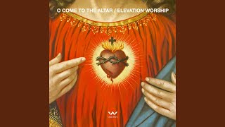 O Come to the Altar (Radio Version)