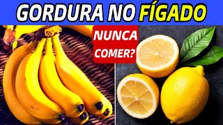 6 ALIMENTOS PROIBIDOS para GORDURA NO FÍGADO (NUNCA COMA) e TOP 10 FRUTAS para ESTEATOSE HEPÁTICA
