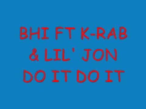 BHI FT K-RAB & LIL' JON DO IT DO IT.wmv