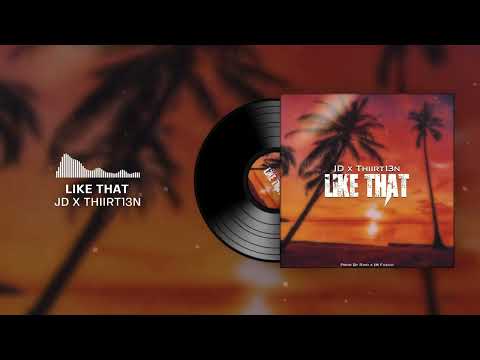 Like That - JD x Thiirt13n