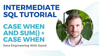 Intermediate SQL Tutorial | CASE WHEN and SUM() + CASE WHEN 