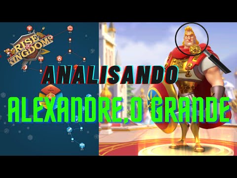 Por dentro do Alexandre, o Grande do Rise of Kingdoms