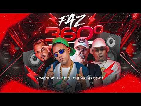 MC CH DA Z.O, AFINHO DO FLUXO, MC ASTUCIA, ACASO BEATS - FAZ 360
