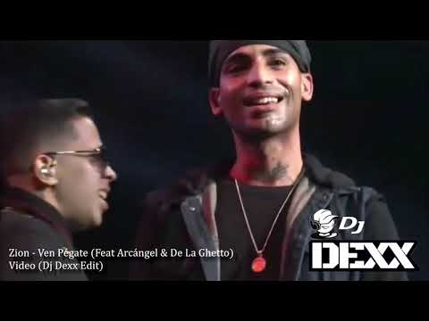 Zion - Ven Pégate (Feat Arcángel & De La Ghetto)(Dj Dexx Edit)®