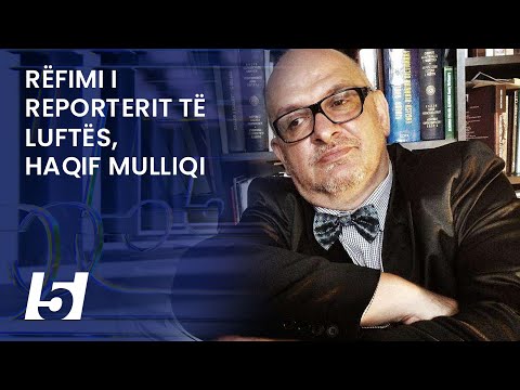 RRËFIMI I REPORTERIT TË LUFTËS, HAQIF MULLIQI