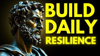How to BUILD Resilience DAILY | Stoicism