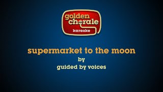 guided by voices - supermarket to the moon (karaoke)