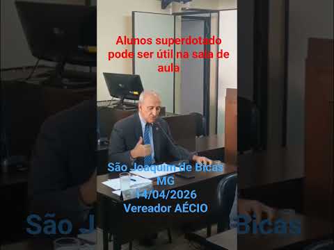 Aluno superdotado pode ser útil na sala de aula... São Joaquim de Bicas MG vereador Aécio 14/4/26