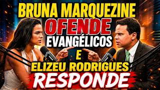 BRUNA MARQUEZINE FALA DEMAIS E PASTOR ELIZEU RODRIGUES RESPONDE DURAMENTE