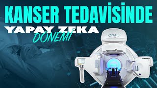 Yapay zeka destekli radyoterapi cihazıyla kanser tedavisi