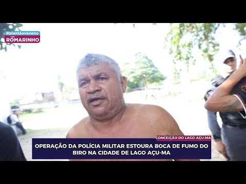 OPERAÇÃO DA POLÍCIA MILITAR ESTOURA BOCA DE FUMO DO BIRO NA CIDADE DE LAGO AÇU-MA