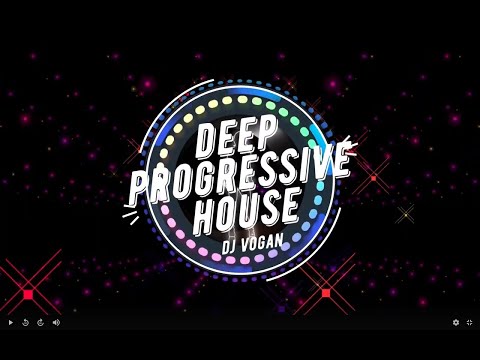 Deep Progressive House mix by DJ Vogan