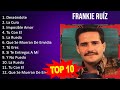 F R A N K I E R U í Z 2023 MIX Top 10 Best Songs Greatest Hits Full Album