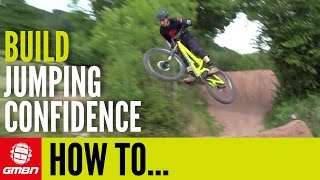 How To Build Your Jumping Confidence | MTB Tips