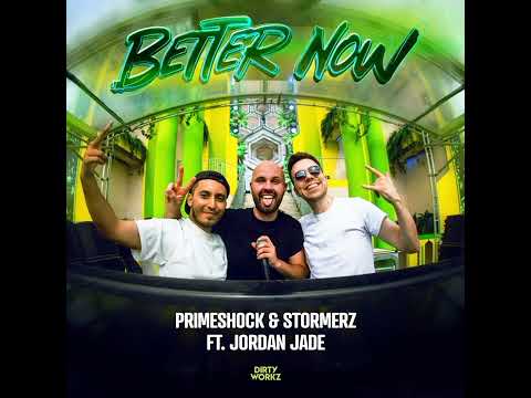 Primeshock & Stormerz Ft. Jordan Jade - Better Now (Extended Mix)