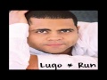LUGO -RUN -Got Me Where You Want Me