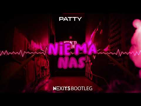 Patty - Nie Ma Nas (NEXITS BOOTLEG) 2021