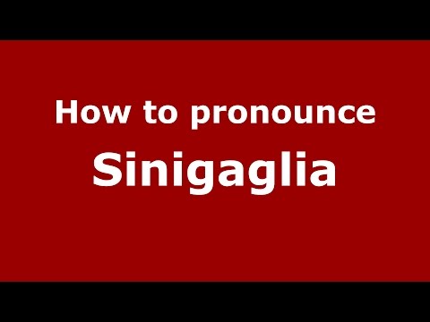 How to pronounce Sinigaglia