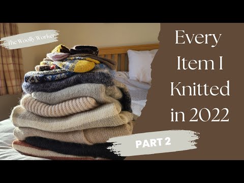 Everything I've knitted in 2022 - Part 2 - The Woolly Worker Knitting Podcast