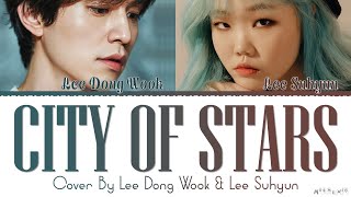 Lee Dongwook X Lee Suhyun City of Stars Cover Lyri