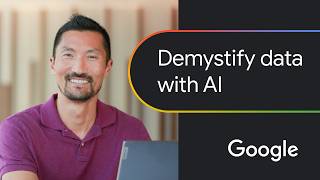 Use AI to simplify data and get insights | Google AI Professional Certificate
