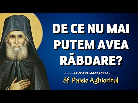 De ce nu mai putem avea răbdare? – Sf. Paisie Aghioritul