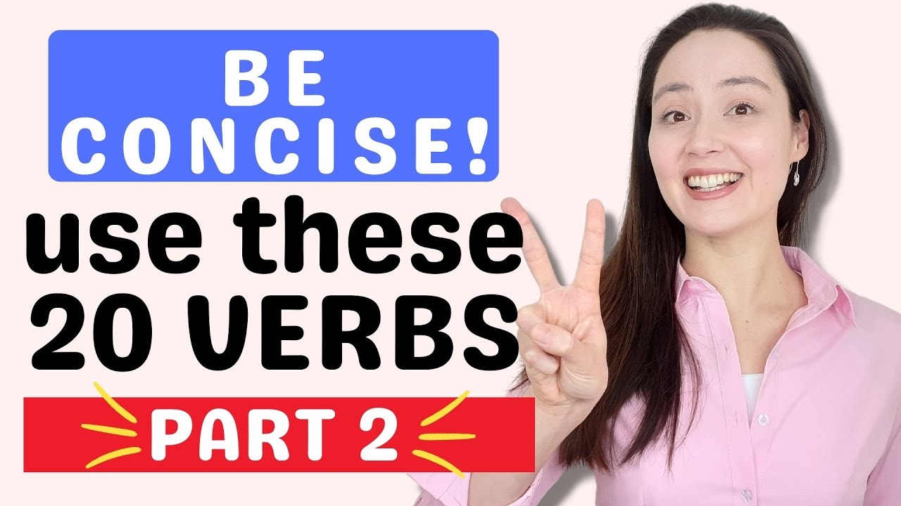 PART ll: Use these 20 VERBS to be more CONCISE in English! It's not always about speaking faster...