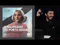Podcast 167 O Naufrágio Do Porto Seguro Quando O Orgulho Perverte O Amor