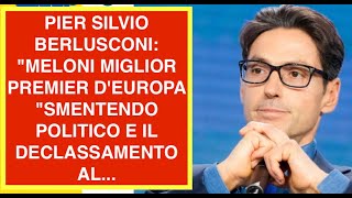PIER SILVIO BERLUSCONI: "MELONI MIGLIOR PREMIER D'EUROPA "SMENTENDO POLITICO E IL DECLASSAMENTO AL..