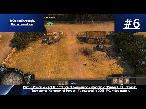 "Company of Heroes: 1" (2006, PC) - 100% blind walkthrough - part 6 - "Panzer Elite Training".