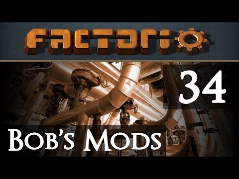 Let's Play Bob's Mods Factorio - Episode 34