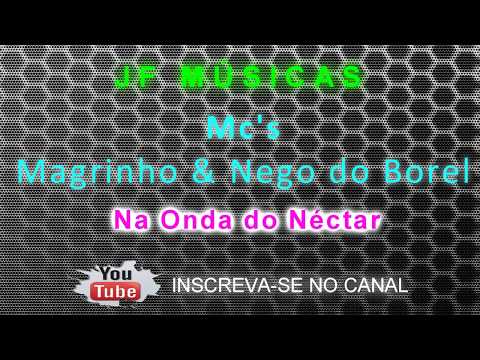 Mc Magrinho e Nego do Borel - Na Onda do Néctar 2013 [Dj's Lc do Jaca & Brabinho]