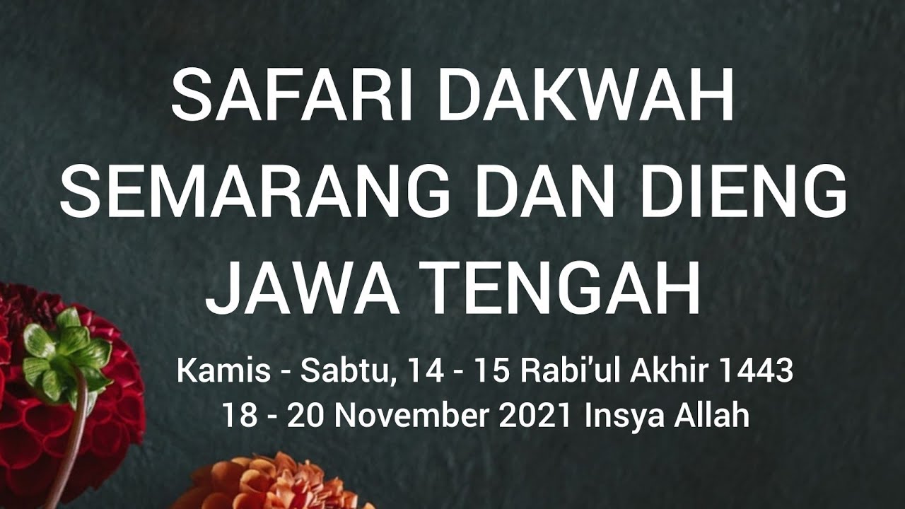 SAFARI DAKWAH SEMARANG DAN DIENG JAWA TENGAHKamis-Sabtu, 14-15 Rabi’ul Akhir 144…