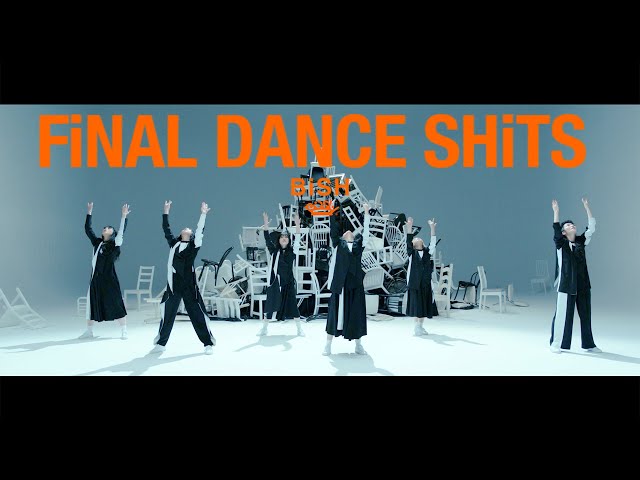 BiSH / FiNAL SHiTS [OFFiCiAL ViDEO] - FiNAL DANCE SHiTS編 -