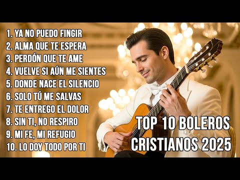 Top 10 Boleros Cristianos 2025: Canciones de Fe, Amor y Sanación para el Alma