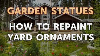 How to Repaint Yard Ornaments