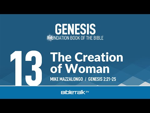 The Creation of Woman (Genesis 2:21-25 Bible Study) – Mike Mazzalongo | BibleTalk.tv