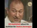 Dr Rajkumar About His Audition For Bedara Kannappa