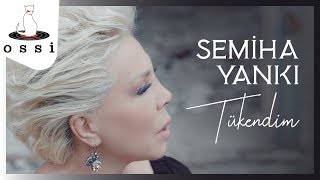 Semiha Yankı - Tükendim