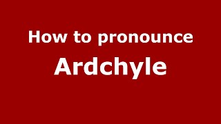 How to pronounce Ardchyle