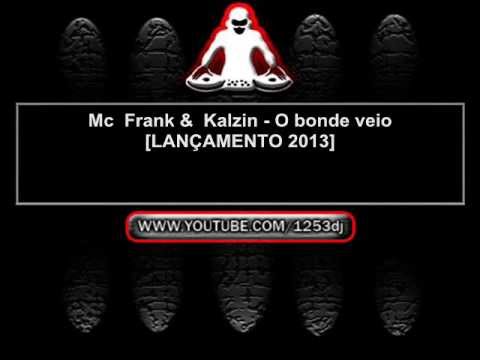 Mc Frank & Kalzin - O bonde veio [Lançamento 2013]