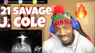 J. Cole blazes every song he&#39;s on!!! | 21 Savage - A Lot (Official Audio) | REACTION