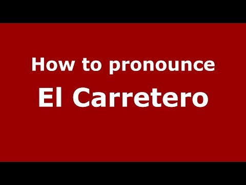 How to pronounce El Carretero (Colombian Spanish/Colombia) - PronounceNames.com