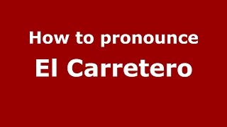 How to pronounce El Carretero