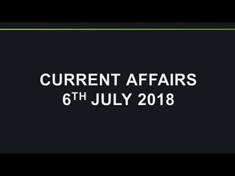 6 July 2018 Current Affairs | Daily Current Affairs | Current Affairs In English