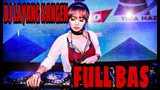 Download lagu Dj LAYANG KANGEN REMIX FULL BAS mp3 Download lagu Dj LAYANG KANGEN REMIX FULL BAS mp3