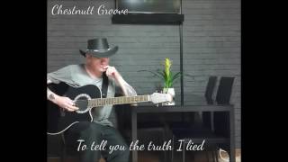 Chestnutt Groove - To tell you the truth i lied